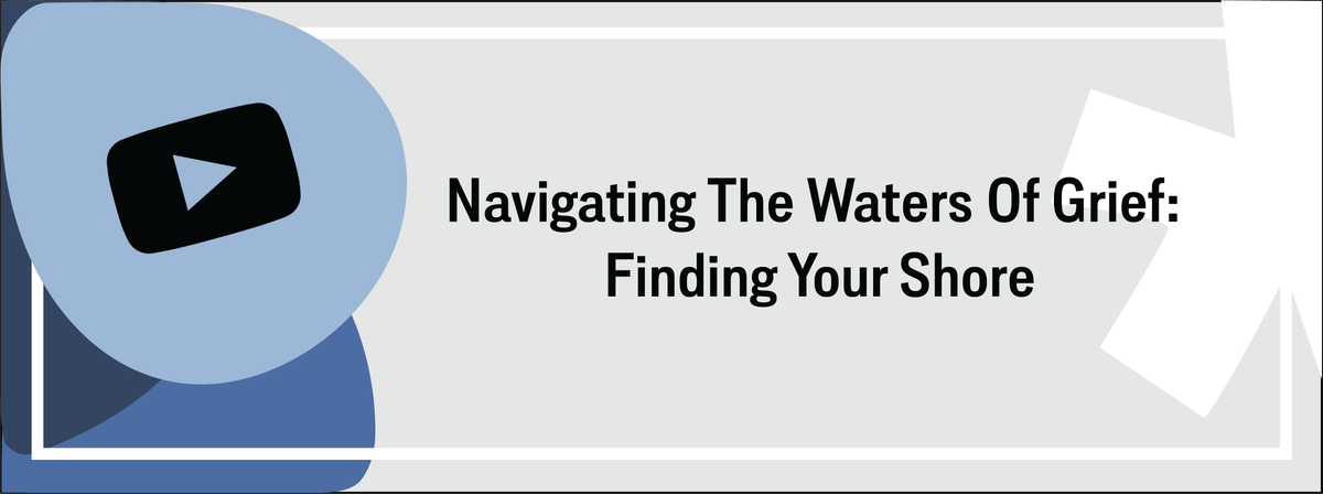 Navigating the Waters of Grief: Finding Your Shore