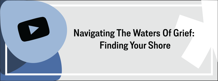 Navigating the Waters of Grief: Finding Your Shore