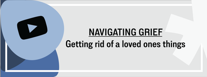 Navigating Grief: Getting rid of a loved ones things