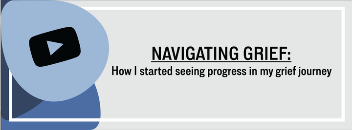 New on Youtube - Navigating Grief: How I Started Seeing Progress in My Grief